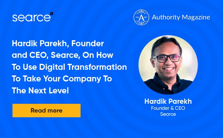 Hardik Parekh Of Searce On How To Use Digital Transformation To Take Your Company To The Next Level